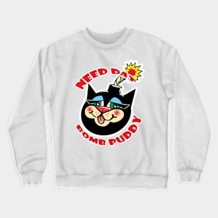 Need Dat Bomb Puddy Crewneck Sweatshirt